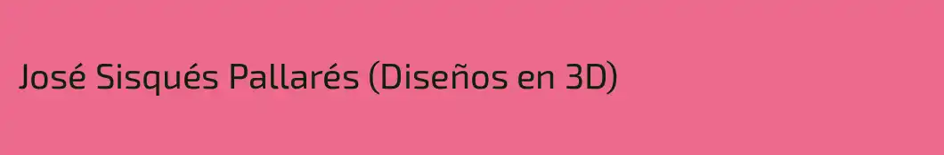 José Sisqués Pallarés (Diseños en 3D)